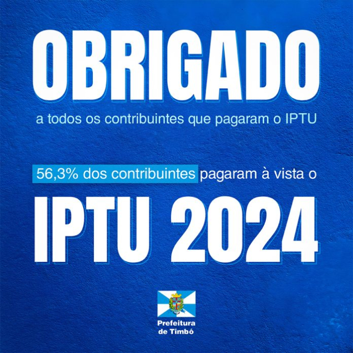 56% dos contribuintes de Timbó pagam à vista o IPTU 2024