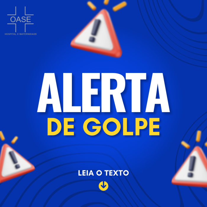 🚨 ALERTA DE GOLPE – HOSPITAL E MATERNIDADE OASE 🚨