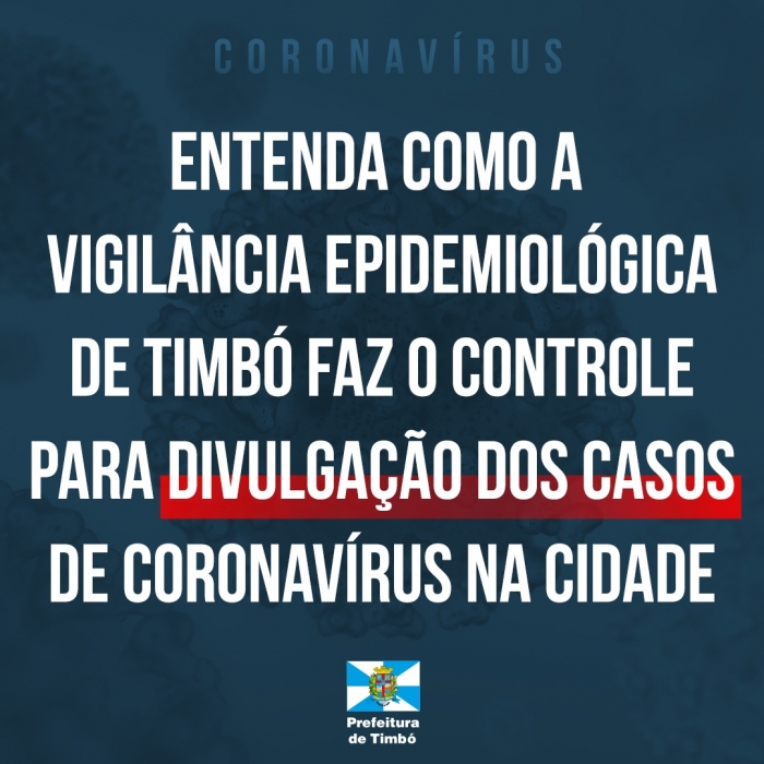 Entenda como a Vigilância Epidemiológica de Timbó faz o controle para divulgação dos casos de Coronavírus na cidade